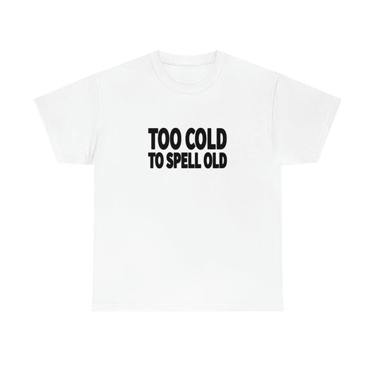 Too Cold To Spell Old (Black Text) | Official Undertime Slopper Merch