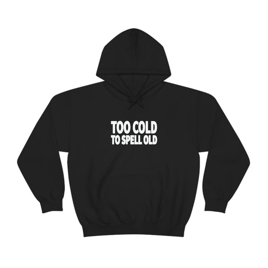 Too Cold To Spell Old Hoodie (White Text) | Official Undertime Slopper Merch