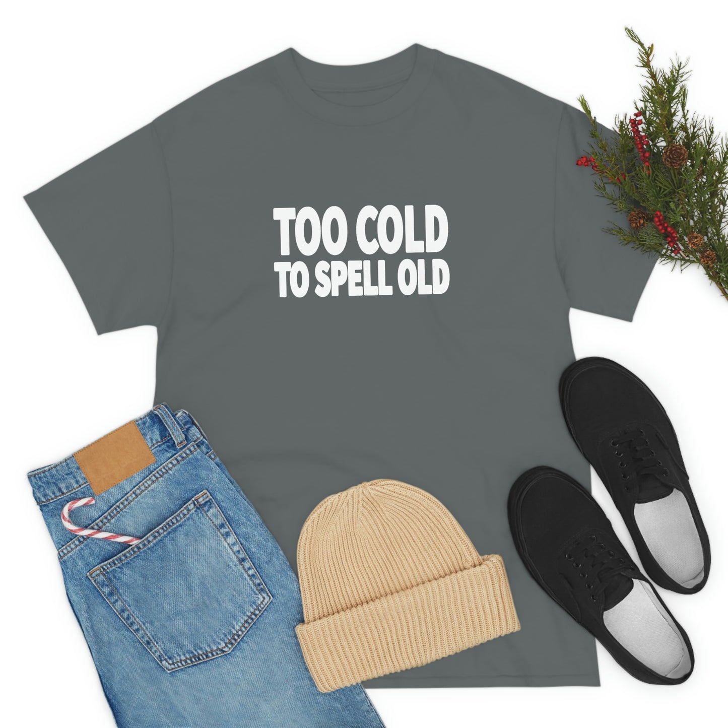Too Cold To Spell Old (White Text) | Official Undertime Slopper Merch