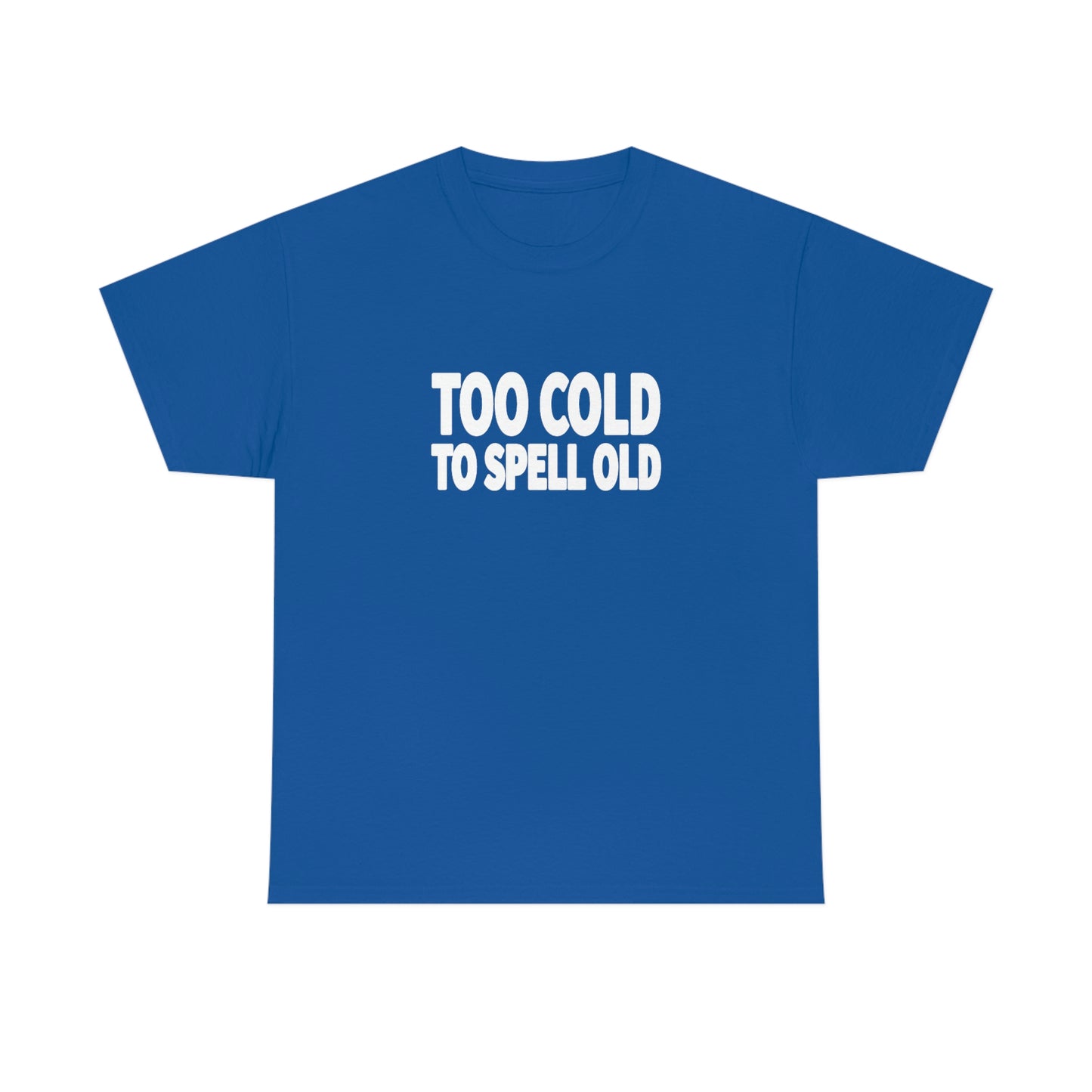 Too Cold To Spell Old (White Text) | Official Undertime Slopper Merch