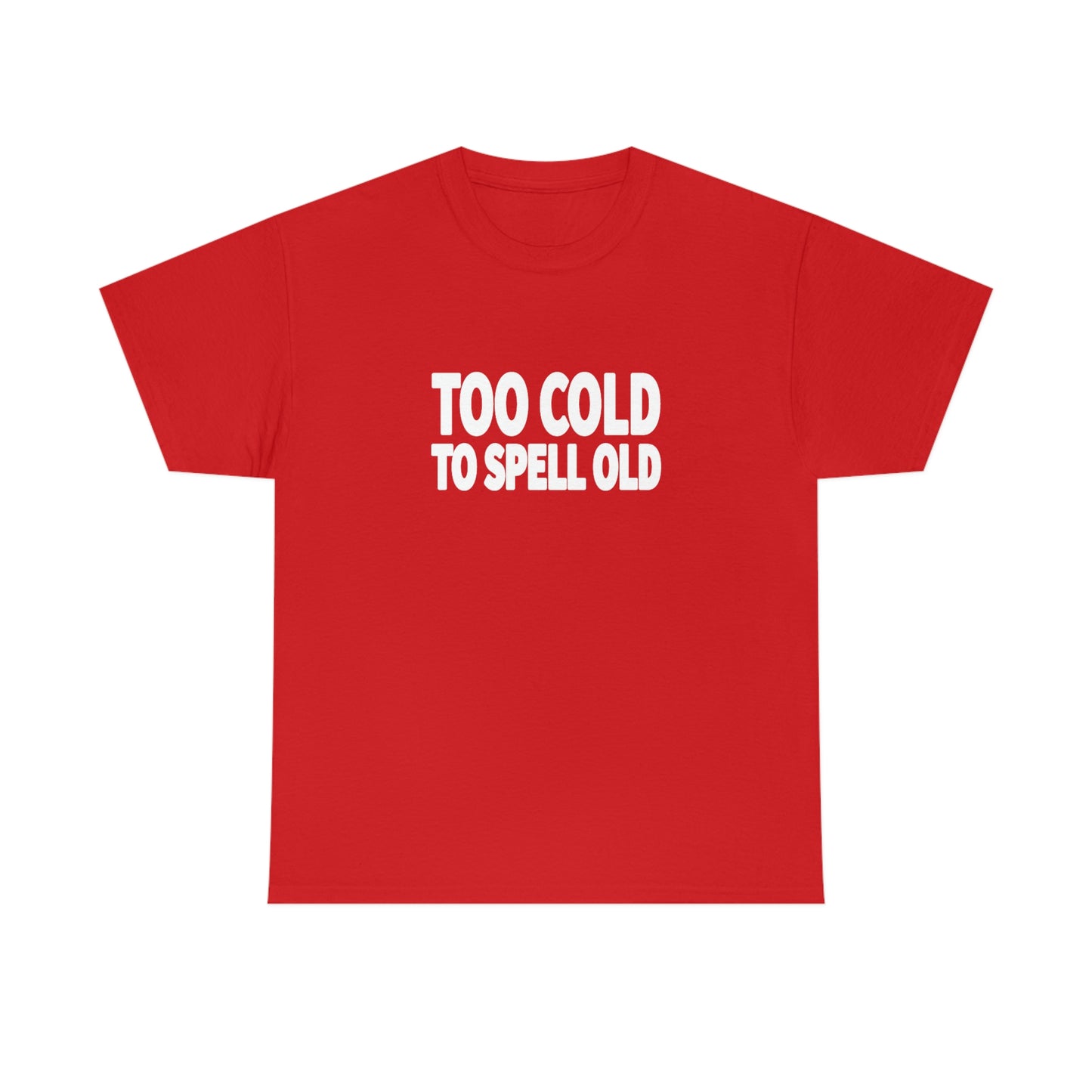 Too Cold To Spell Old (White Text) | Official Undertime Slopper Merch