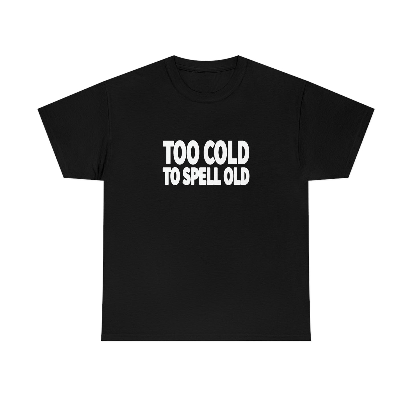 Too Cold To Spell Old (White Text) | Official Undertime Slopper Merch