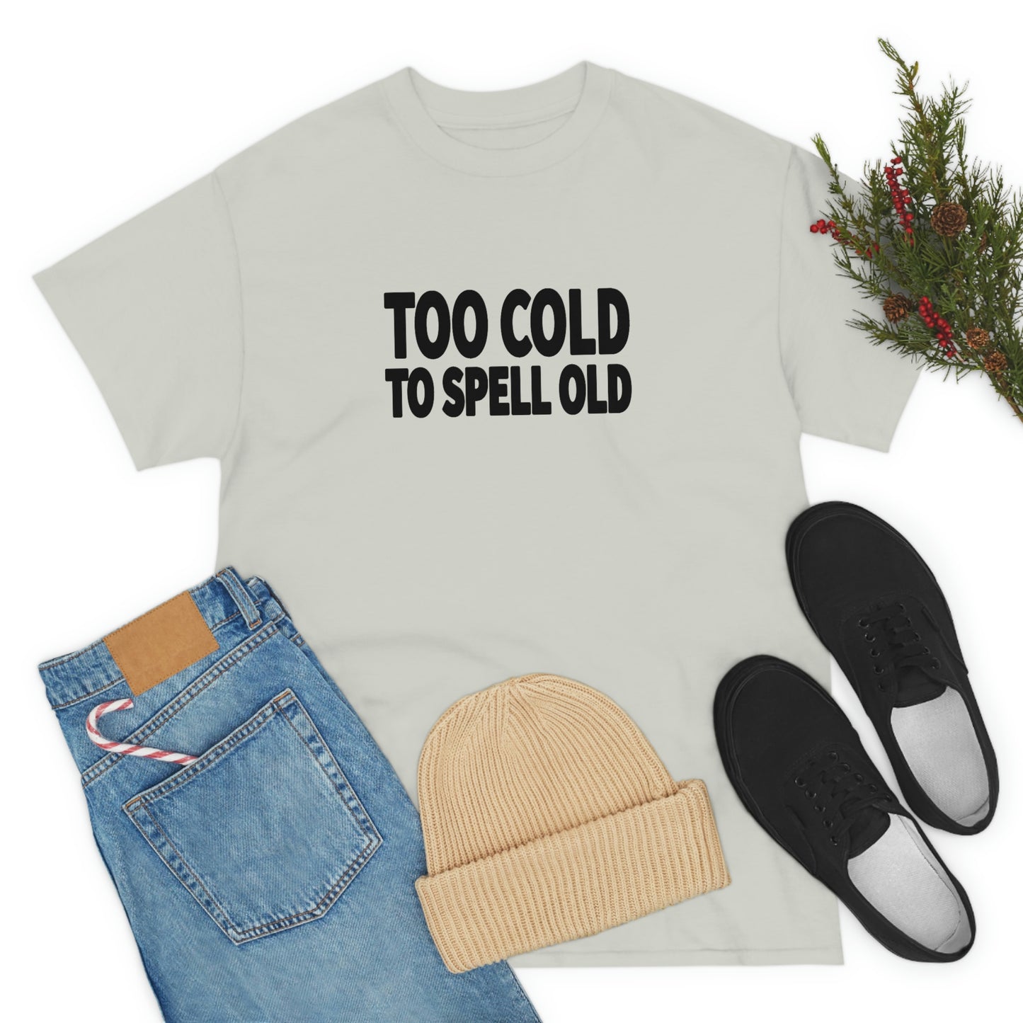 Too Cold To Spell Old (Black Text) | Official Undertime Slopper Merch