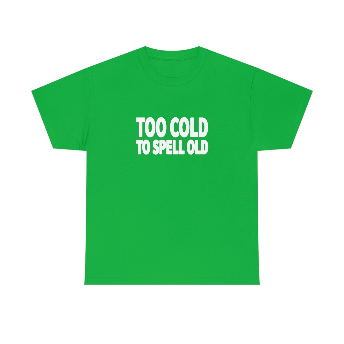 Too Cold To Spell Old (White Text) | Official Undertime Slopper Merch