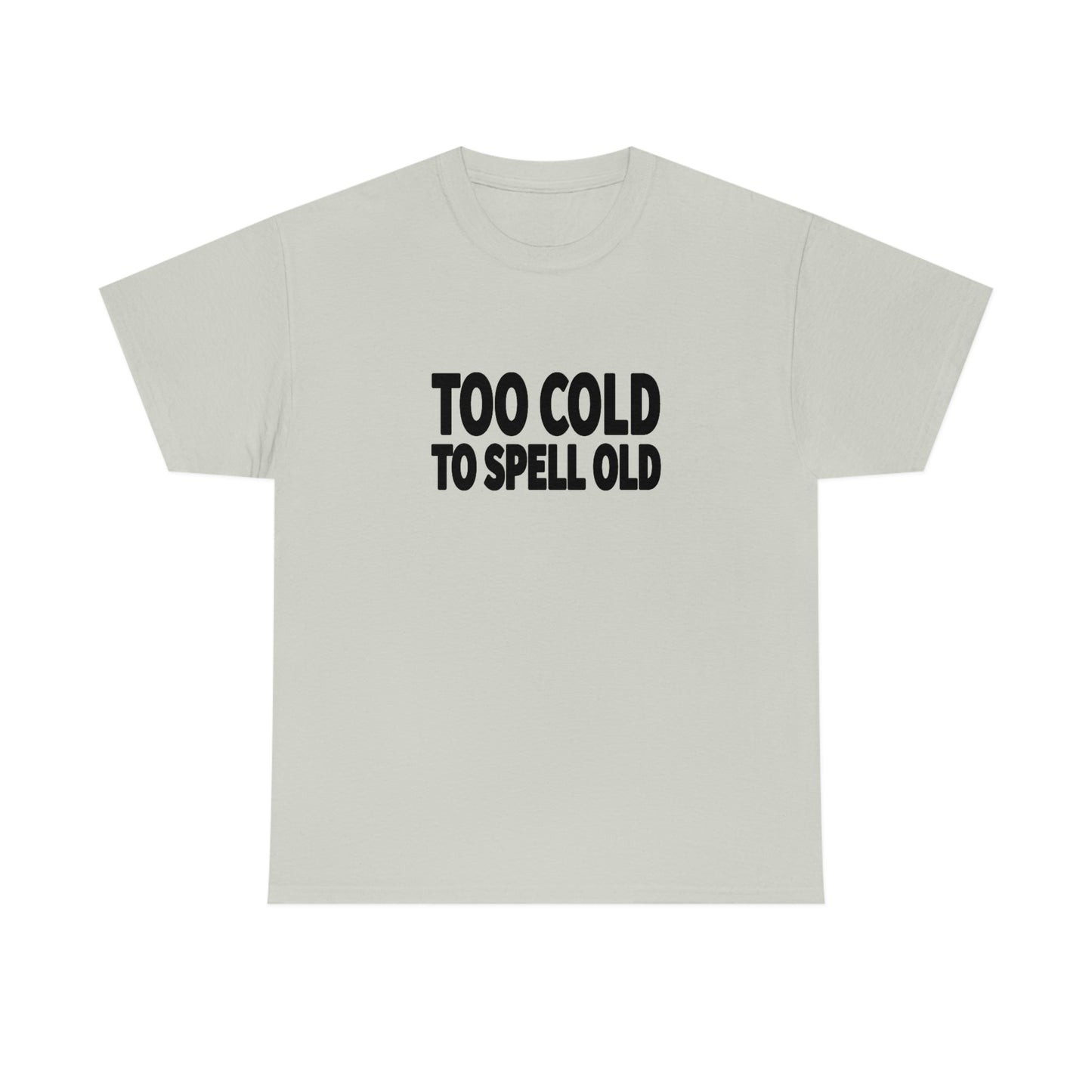 Too Cold To Spell Old (Black Text) | Official Undertime Slopper Merch