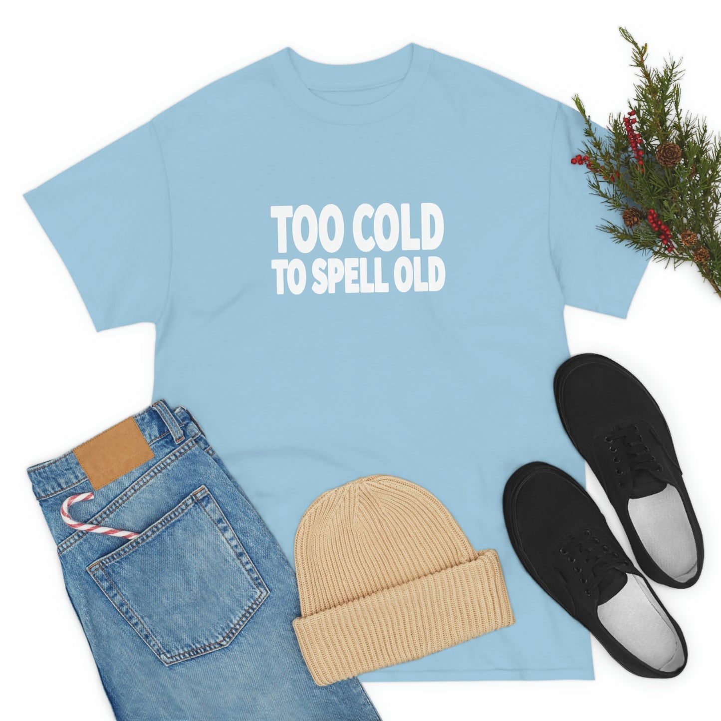 Too Cold To Spell Old (White Text) | Official Undertime Slopper Merch