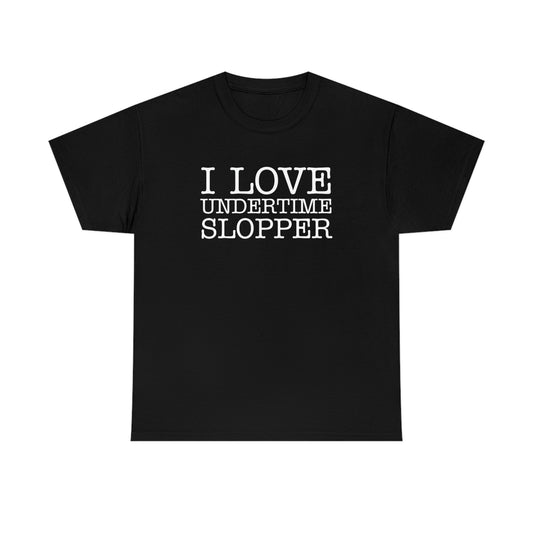 I love Undertime Slopper (White Text) | Official Undertime Slopper Merch
