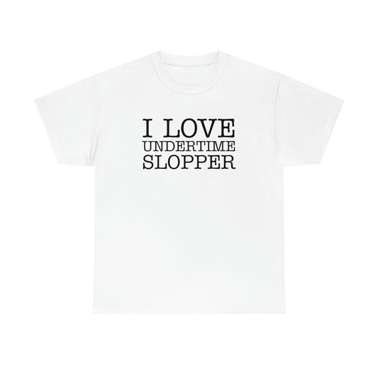 I love Undertime Slopper (Black Text) | Official Undertime Slopper Merch