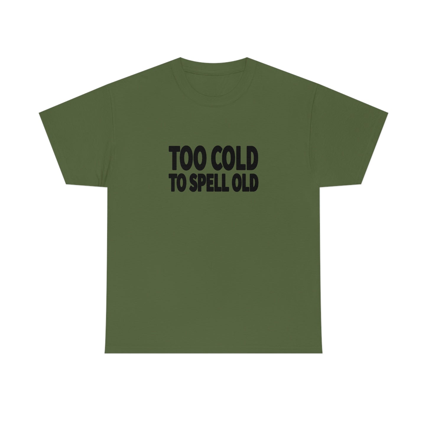 Too Cold To Spell Old (Black Text) | Official Undertime Slopper Merch