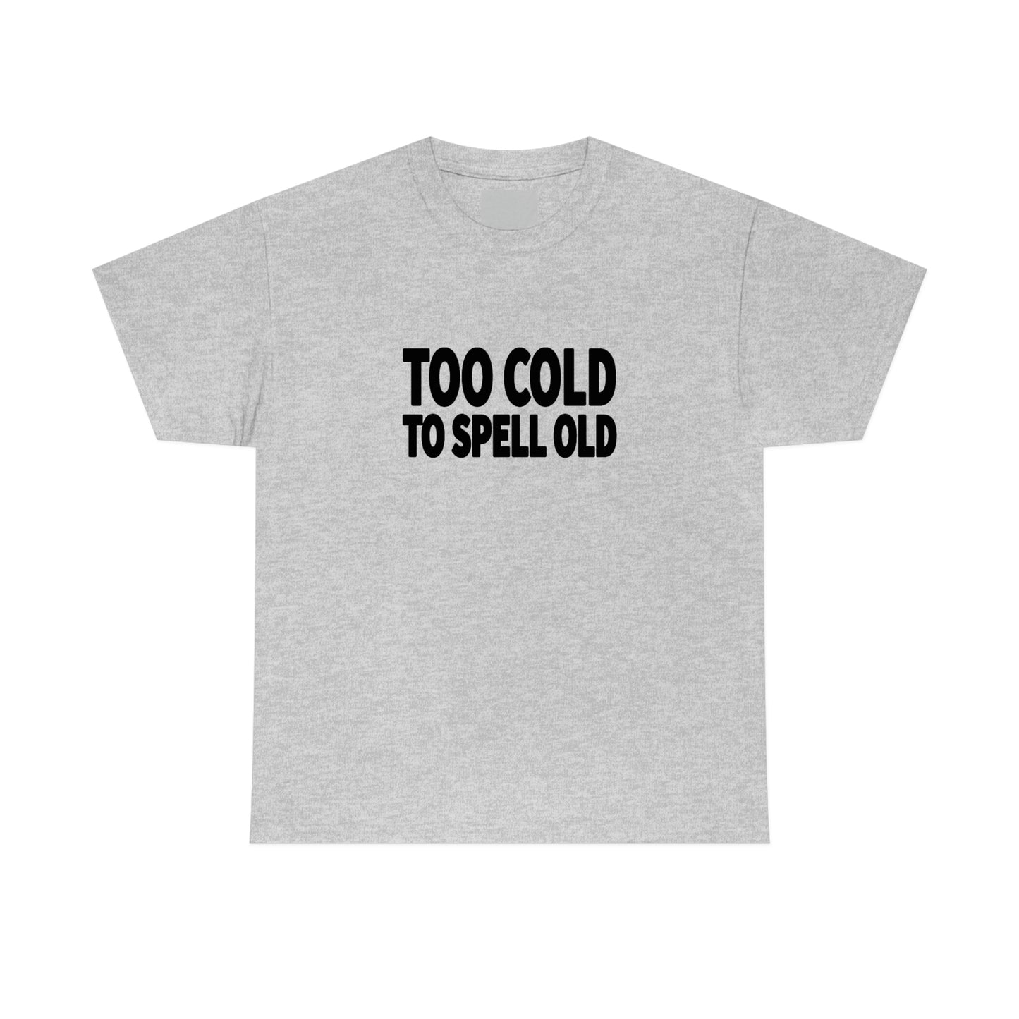 Too Cold To Spell Old (Black Text) | Official Undertime Slopper Merch