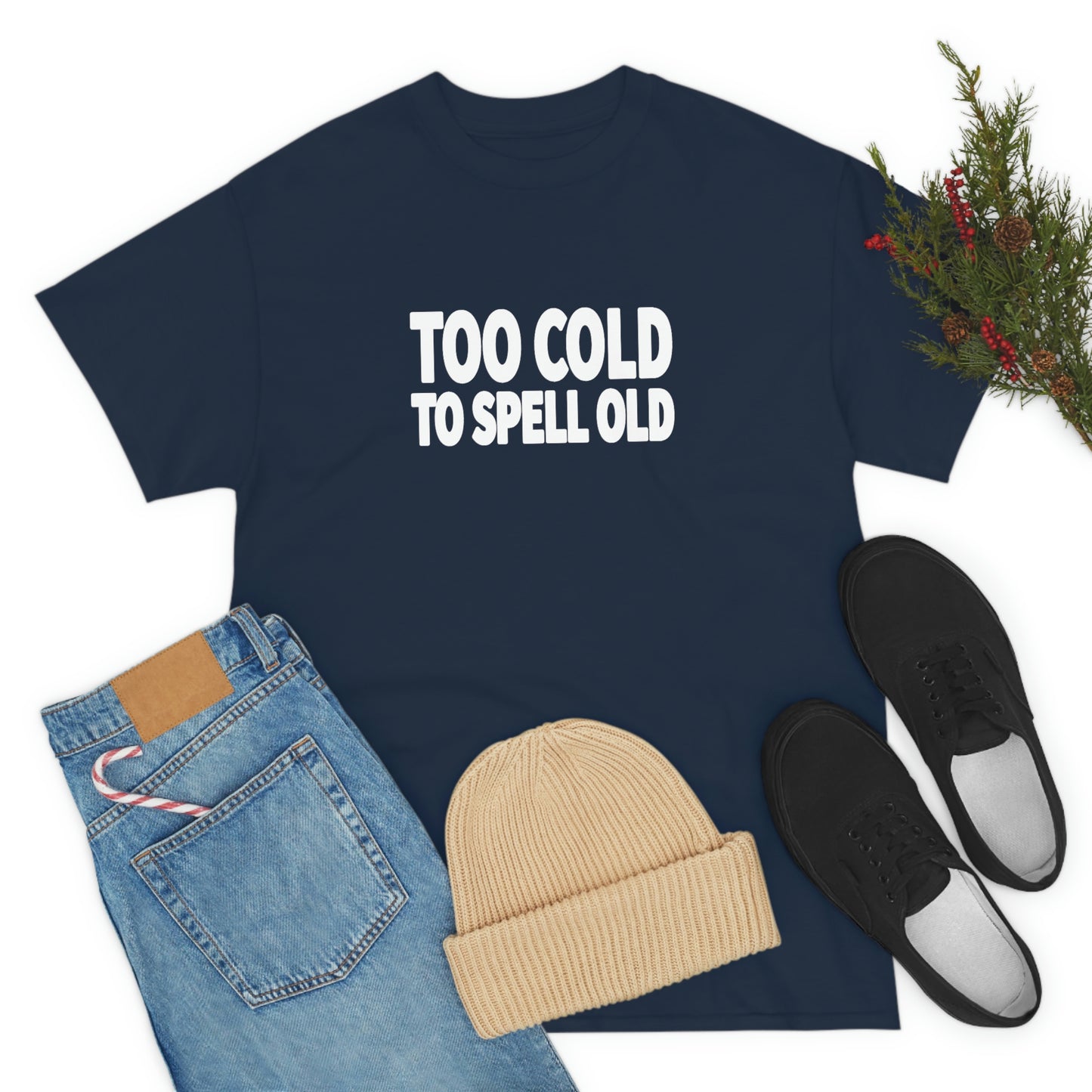 Too Cold To Spell Old (White Text) | Official Undertime Slopper Merch