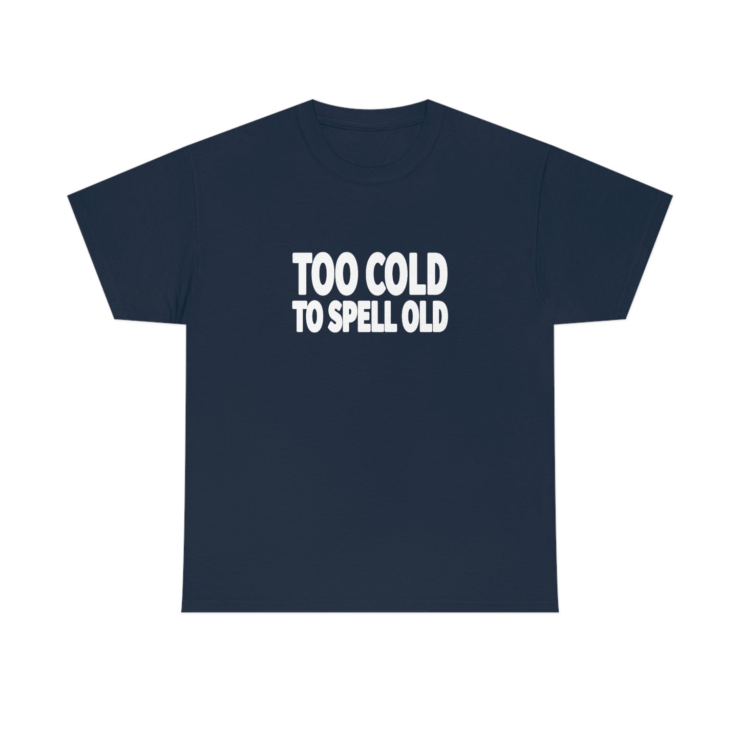 Too Cold To Spell Old (White Text) | Official Undertime Slopper Merch