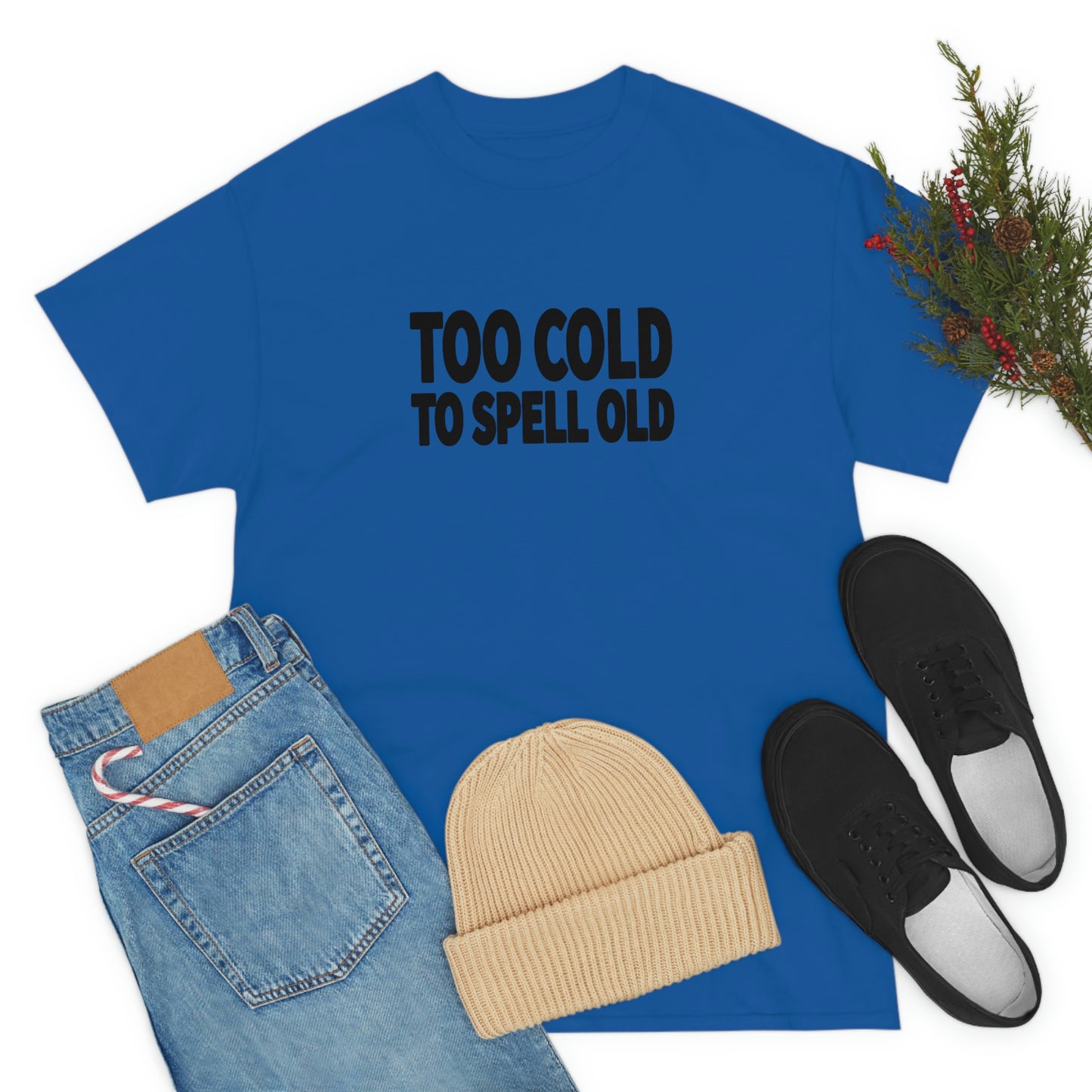 Too Cold To Spell Old (Black Text) | Official Undertime Slopper Merch