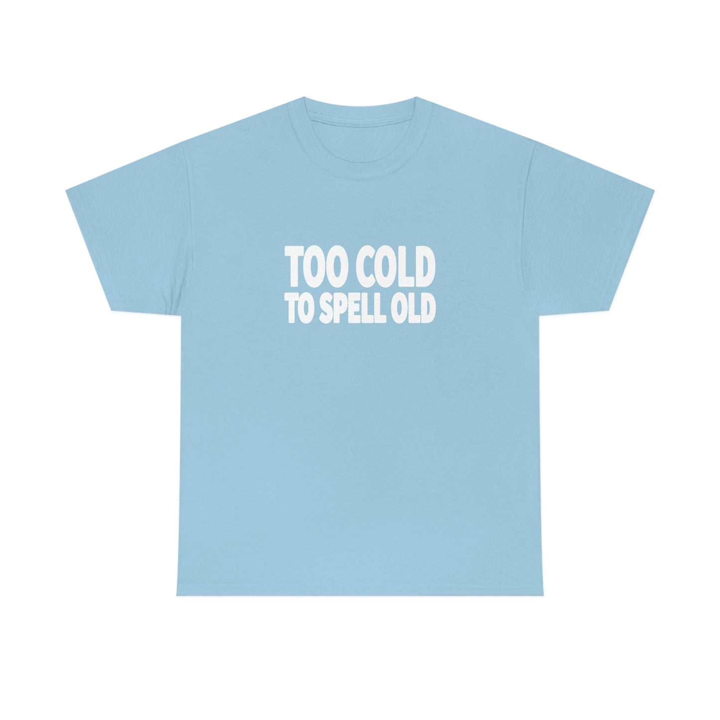 Too Cold To Spell Old (White Text) | Official Undertime Slopper Merch