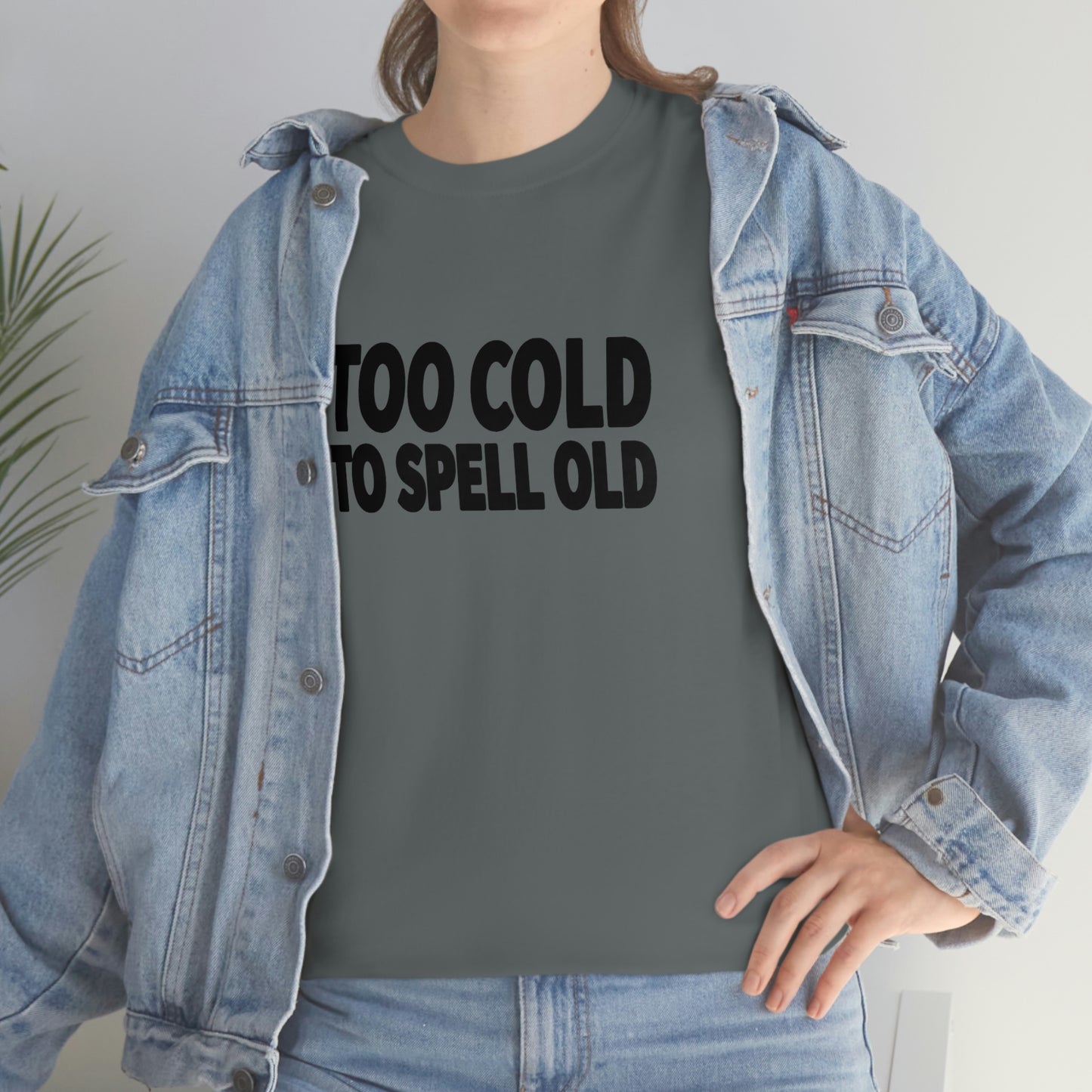 Too Cold To Spell Old (Black Text) | Official Undertime Slopper Merch