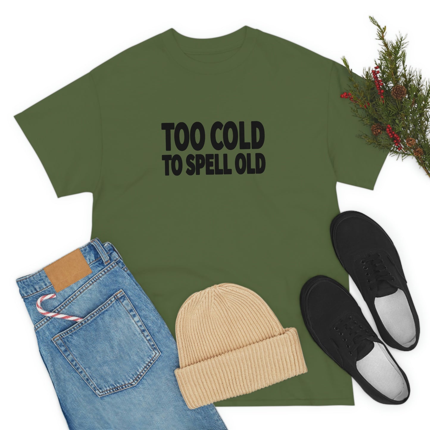 Too Cold To Spell Old (Black Text) | Official Undertime Slopper Merch