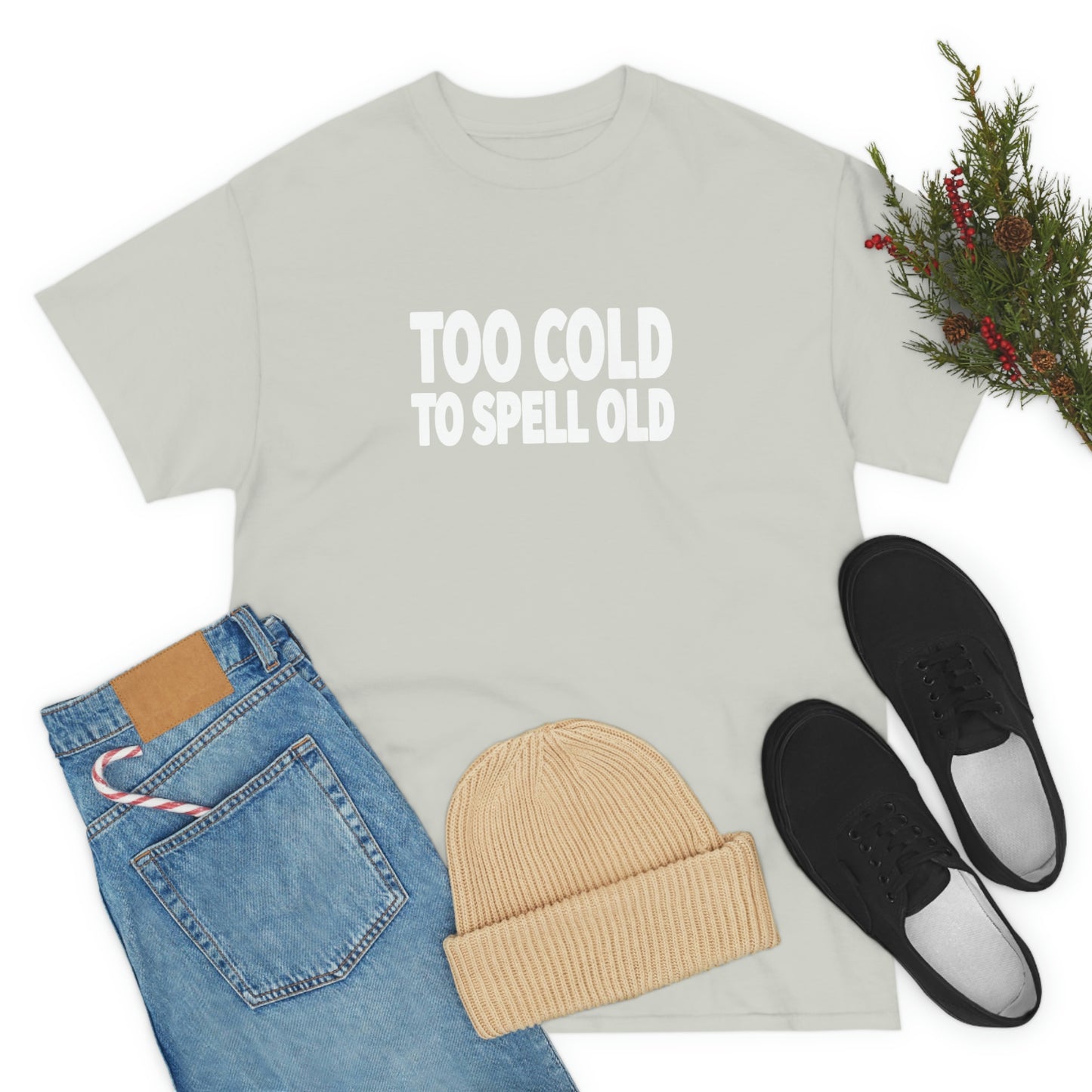 Too Cold To Spell Old (White Text) | Official Undertime Slopper Merch