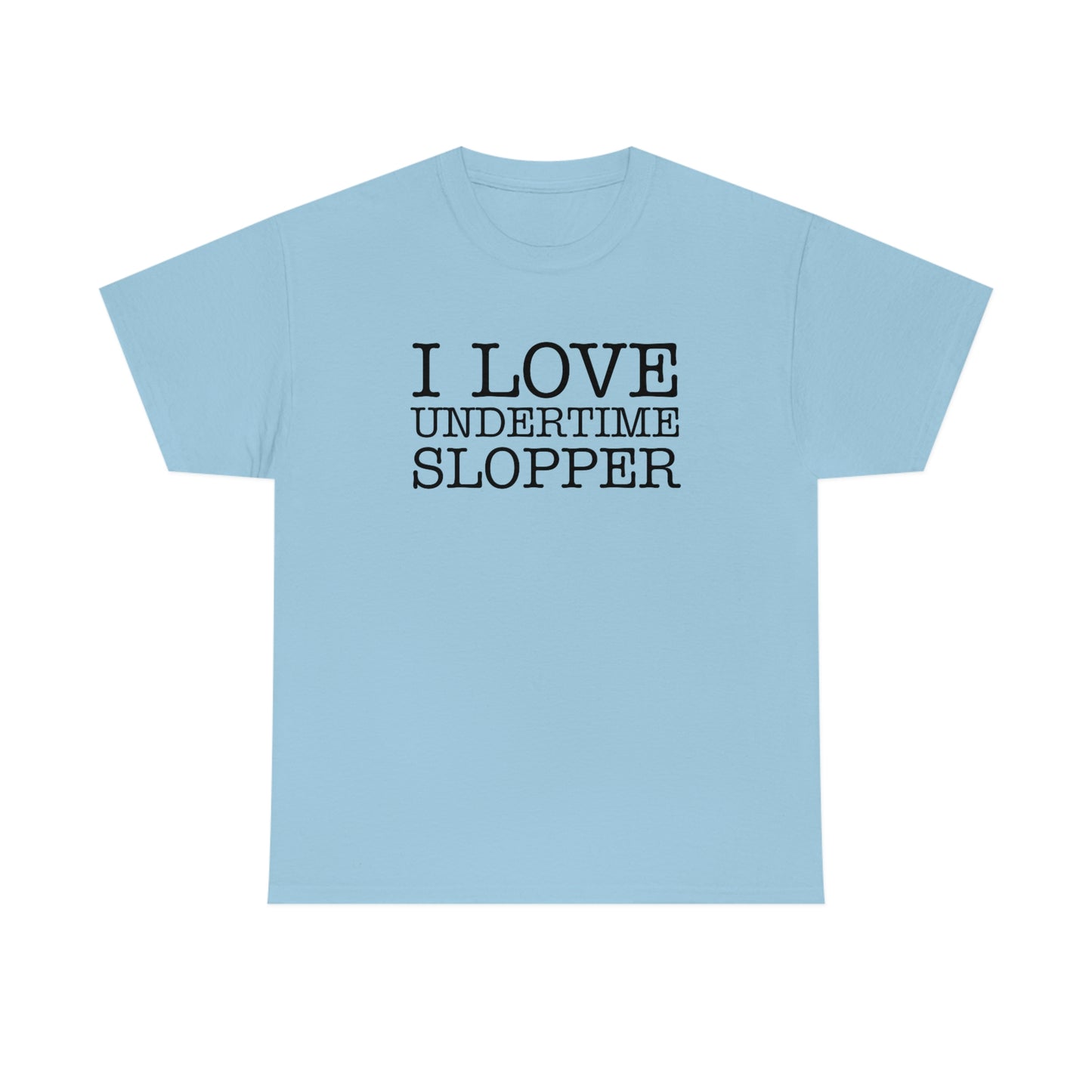 I love Undertime Slopper (Black Text) | Official Undertime Slopper Merch