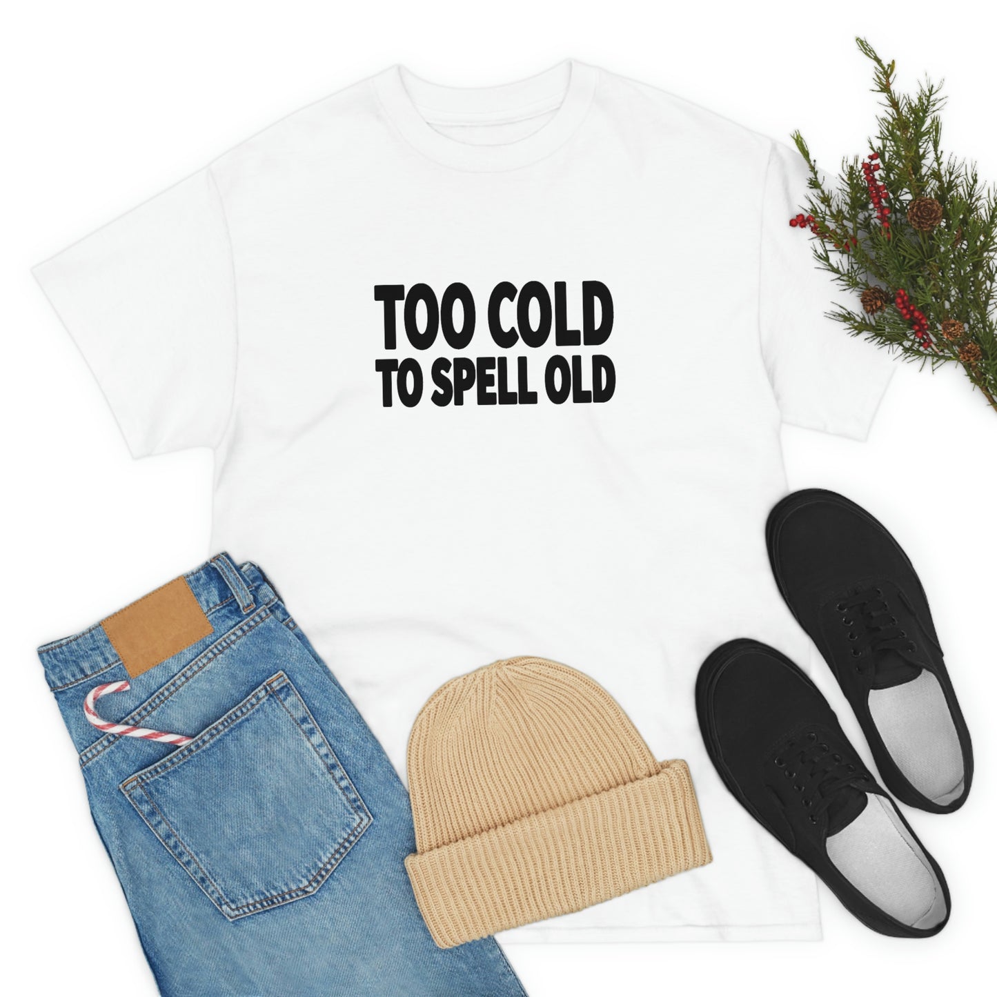 Too Cold To Spell Old (Black Text) | Official Undertime Slopper Merch