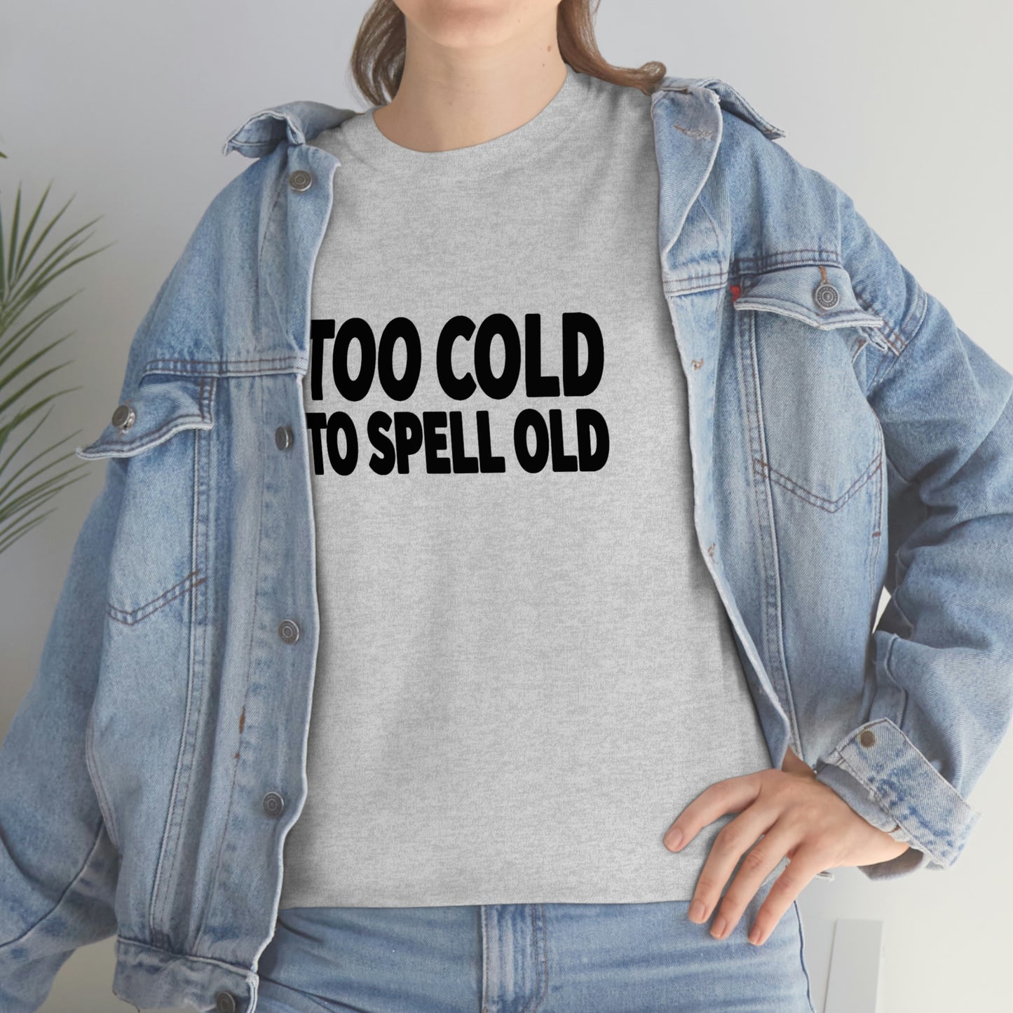 Too Cold To Spell Old (Black Text) | Official Undertime Slopper Merch