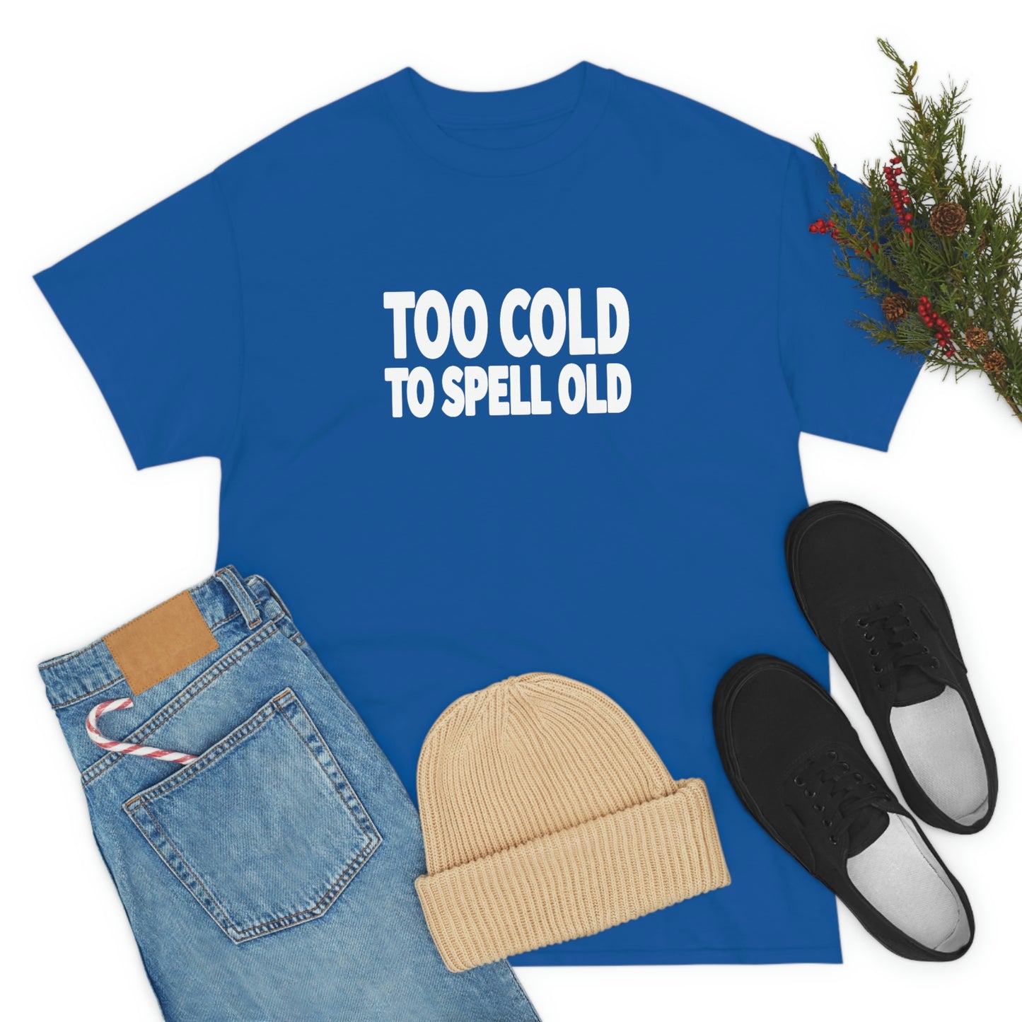 Too Cold To Spell Old (White Text) | Official Undertime Slopper Merch