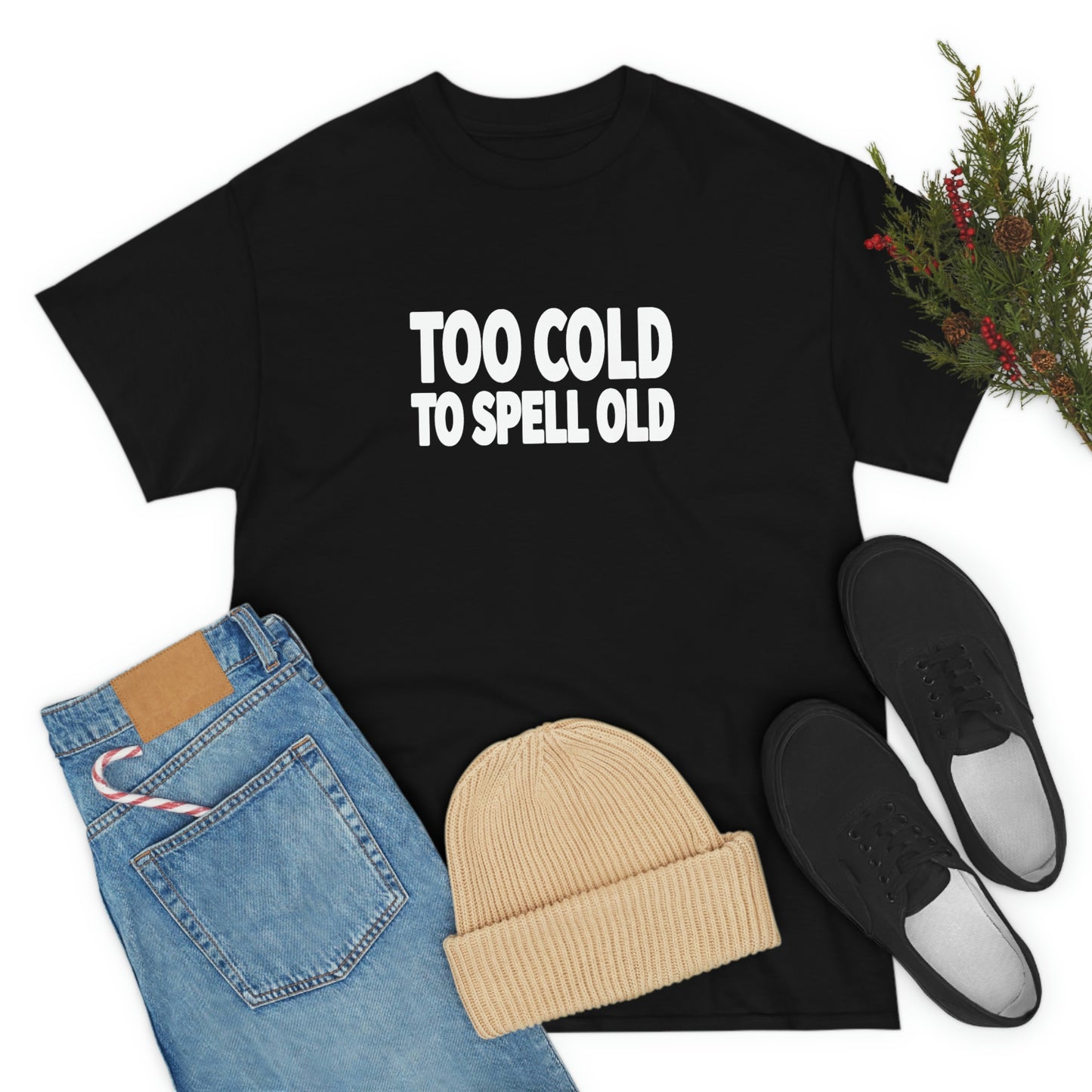 Too Cold To Spell Old (White Text) | Official Undertime Slopper Merch
