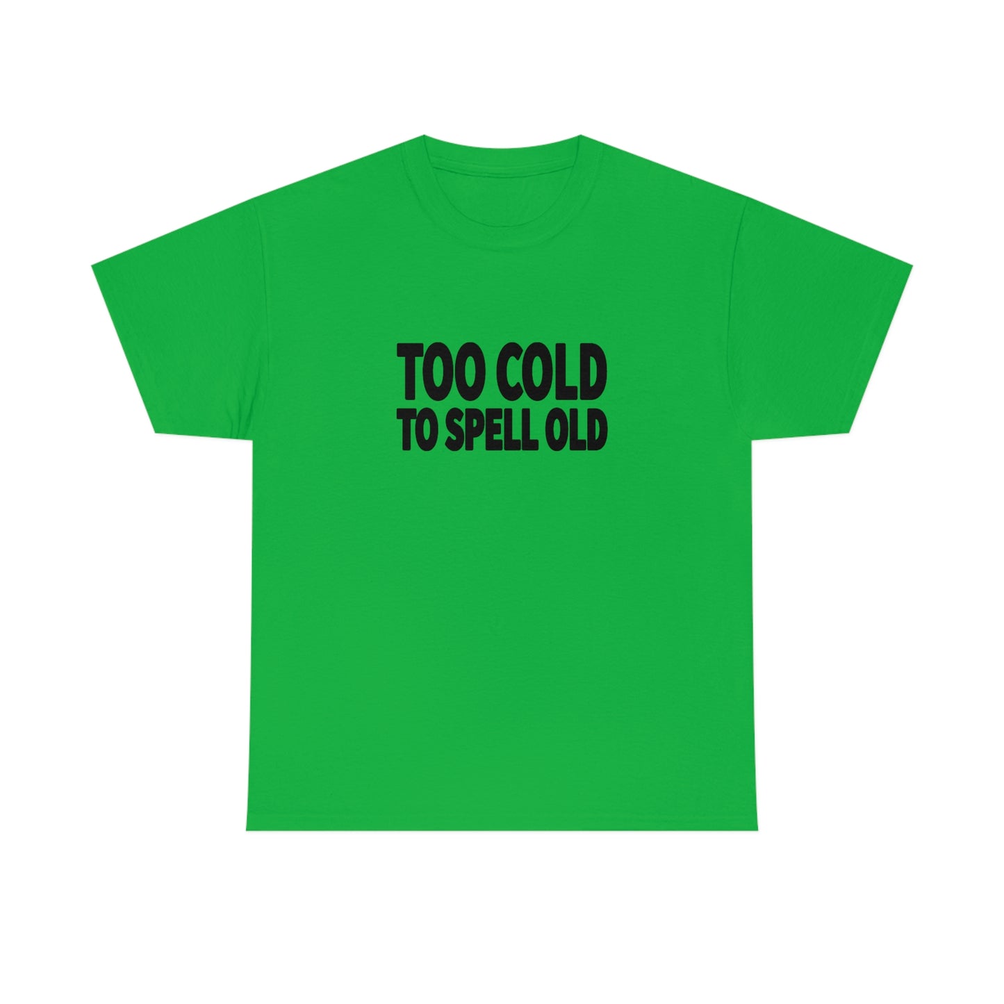 Too Cold To Spell Old (Black Text) | Official Undertime Slopper Merch
