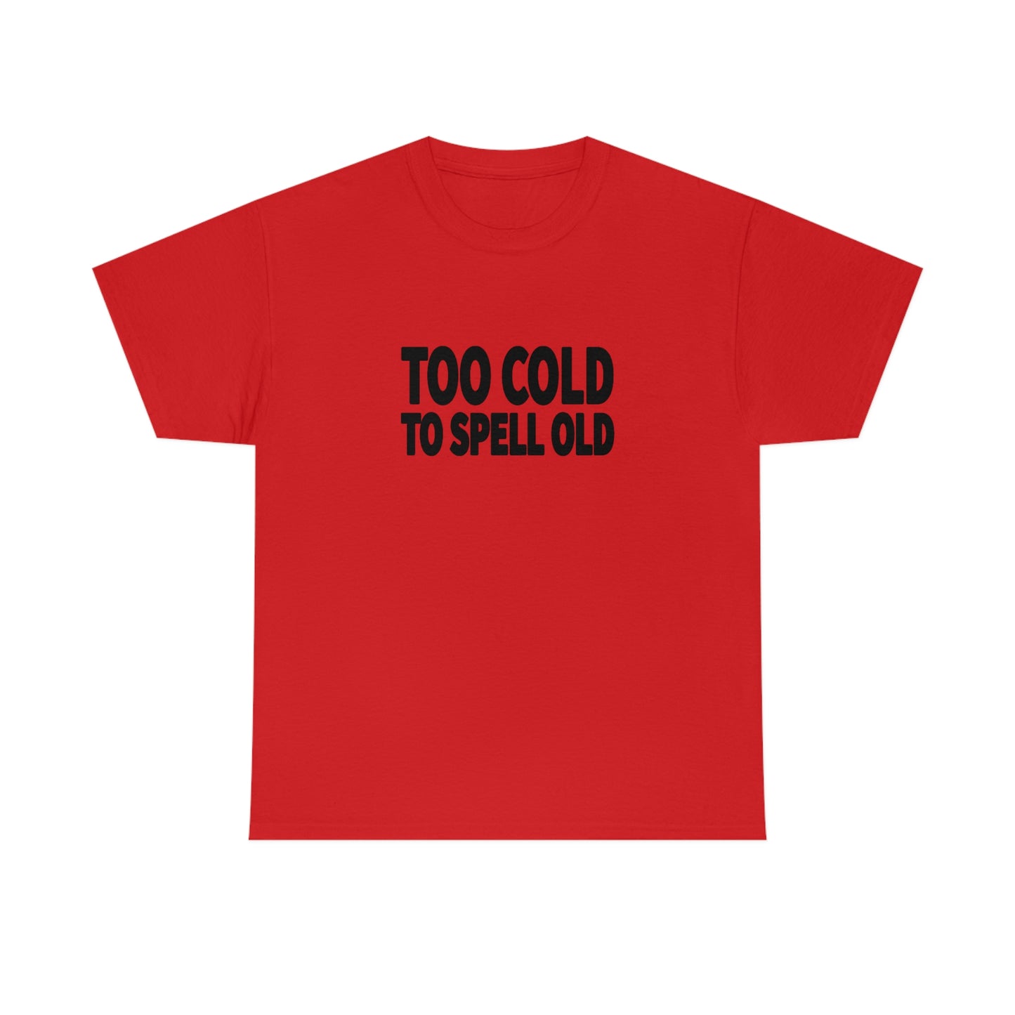 Too Cold To Spell Old (Black Text) | Official Undertime Slopper Merch