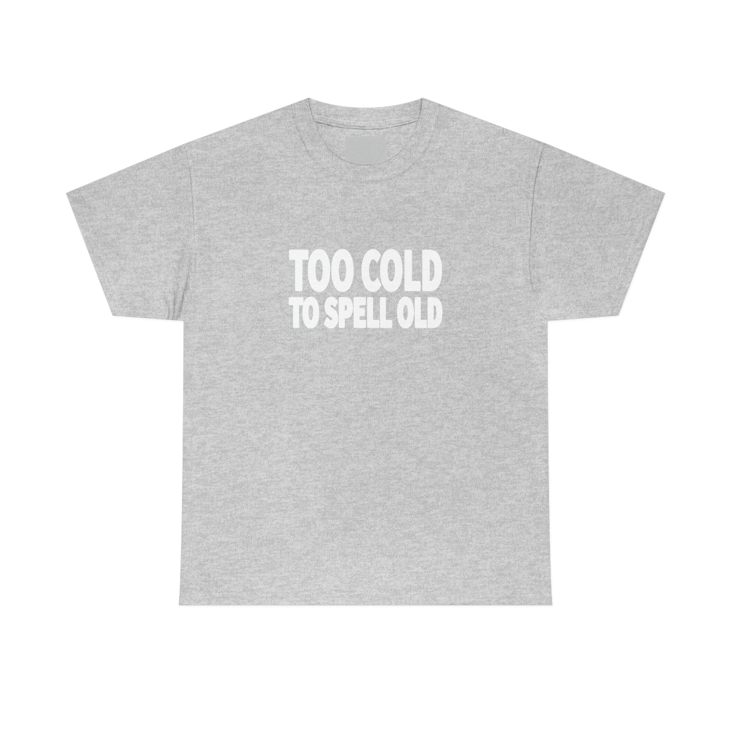 Too Cold To Spell Old (White Text) | Official Undertime Slopper Merch