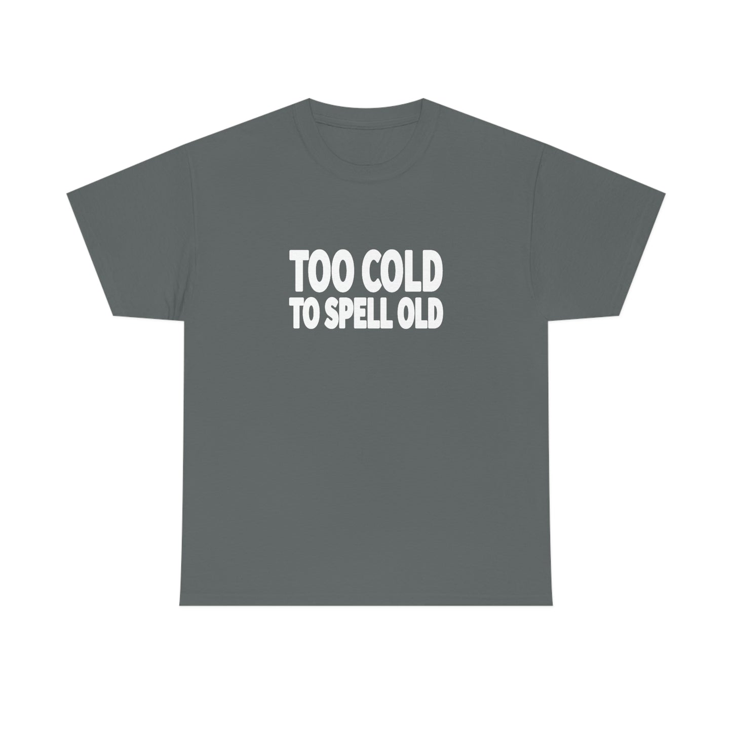 Too Cold To Spell Old (White Text) | Official Undertime Slopper Merch