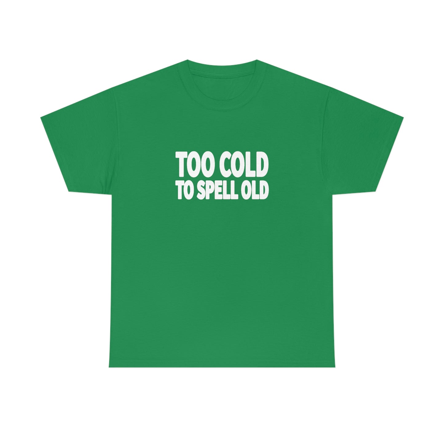 Too Cold To Spell Old (White Text) | Official Undertime Slopper Merch