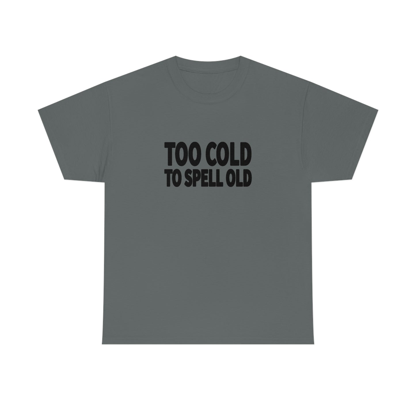 Too Cold To Spell Old (Black Text) | Official Undertime Slopper Merch