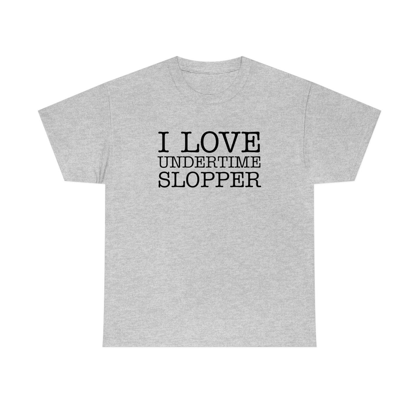 I love Undertime Slopper (Black Text) | Official Undertime Slopper Merch