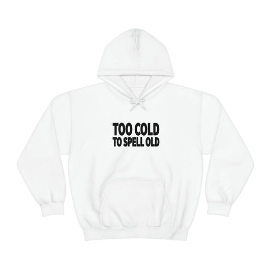 Too Cold To Spell Old Hoodie (Black Text) | Official Undertime Slopper Merch