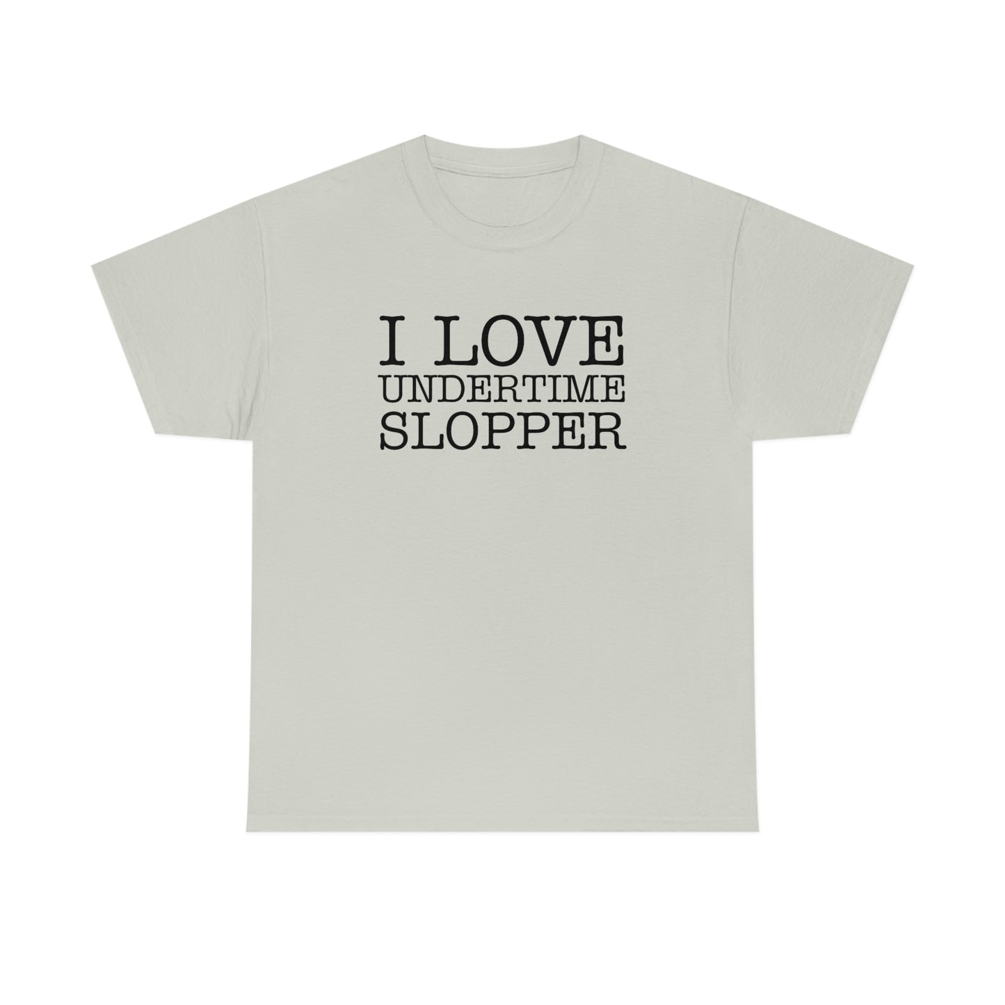 I love Undertime Slopper (Black Text) | Official Undertime Slopper Merch