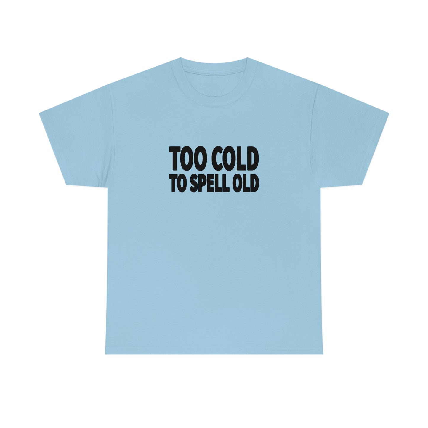 Too Cold To Spell Old (Black Text) | Official Undertime Slopper Merch
