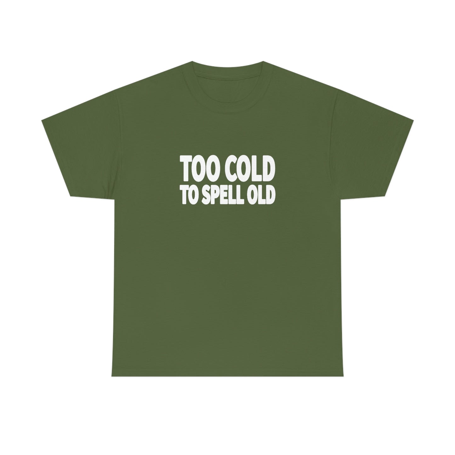 Too Cold To Spell Old (White Text) | Official Undertime Slopper Merch