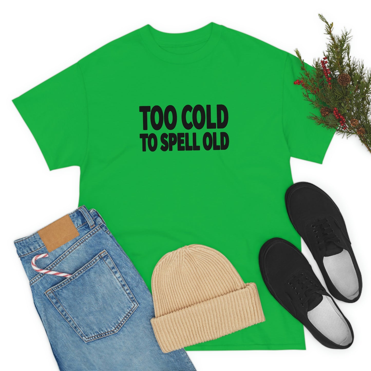 Too Cold To Spell Old (Black Text) | Official Undertime Slopper Merch
