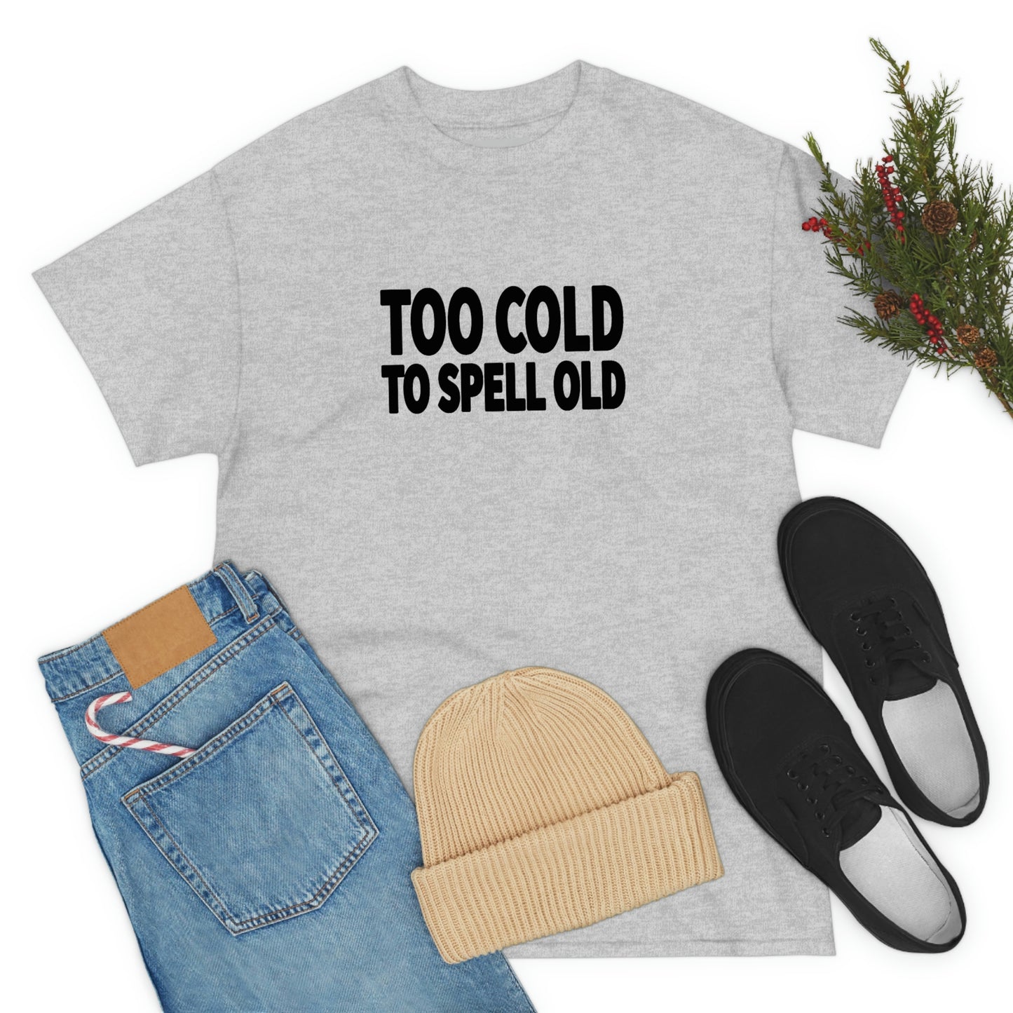 Too Cold To Spell Old (Black Text) | Official Undertime Slopper Merch